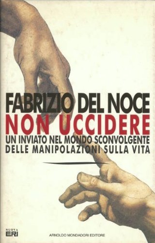 Non uccidere. Un inviato nel mondo sconvolgente delle manipolazioni sulla …