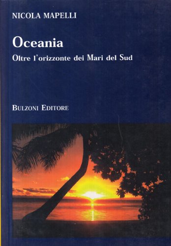 Oceania. Oltre l'orizzonte dei mari del sud