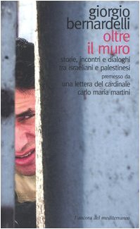 Oltre il muro. Storie, incontri e dialoghi tra israeliani e …