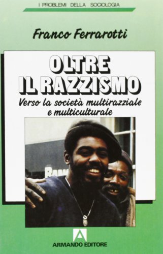 Oltre il razzismo. Verso la società multirazziale e multiculturale