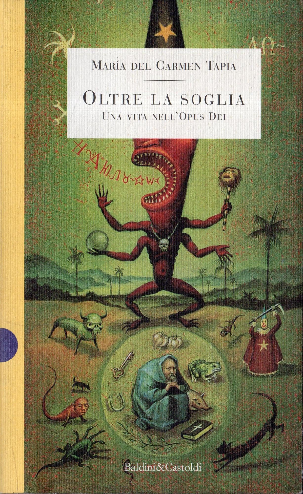Oltre la soglia. Una vita nell'Opus Dei. Un viaggio nel …