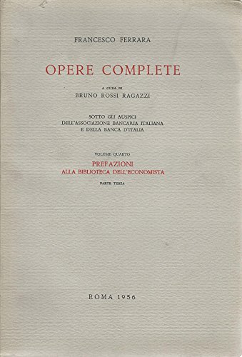 Opere Complete - Volume Terzo - Prefazioni Alla Biblioteca Dell'economista …