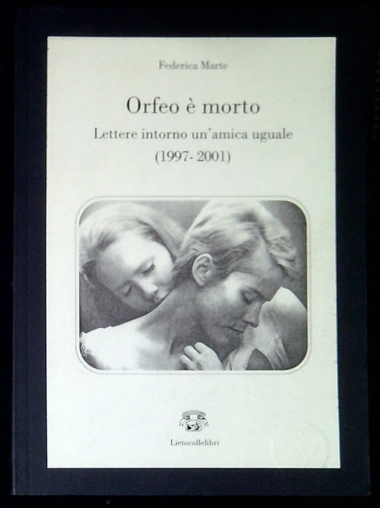 Orfeo è morto : lettere intorno un'amica uguale (1997-2001)