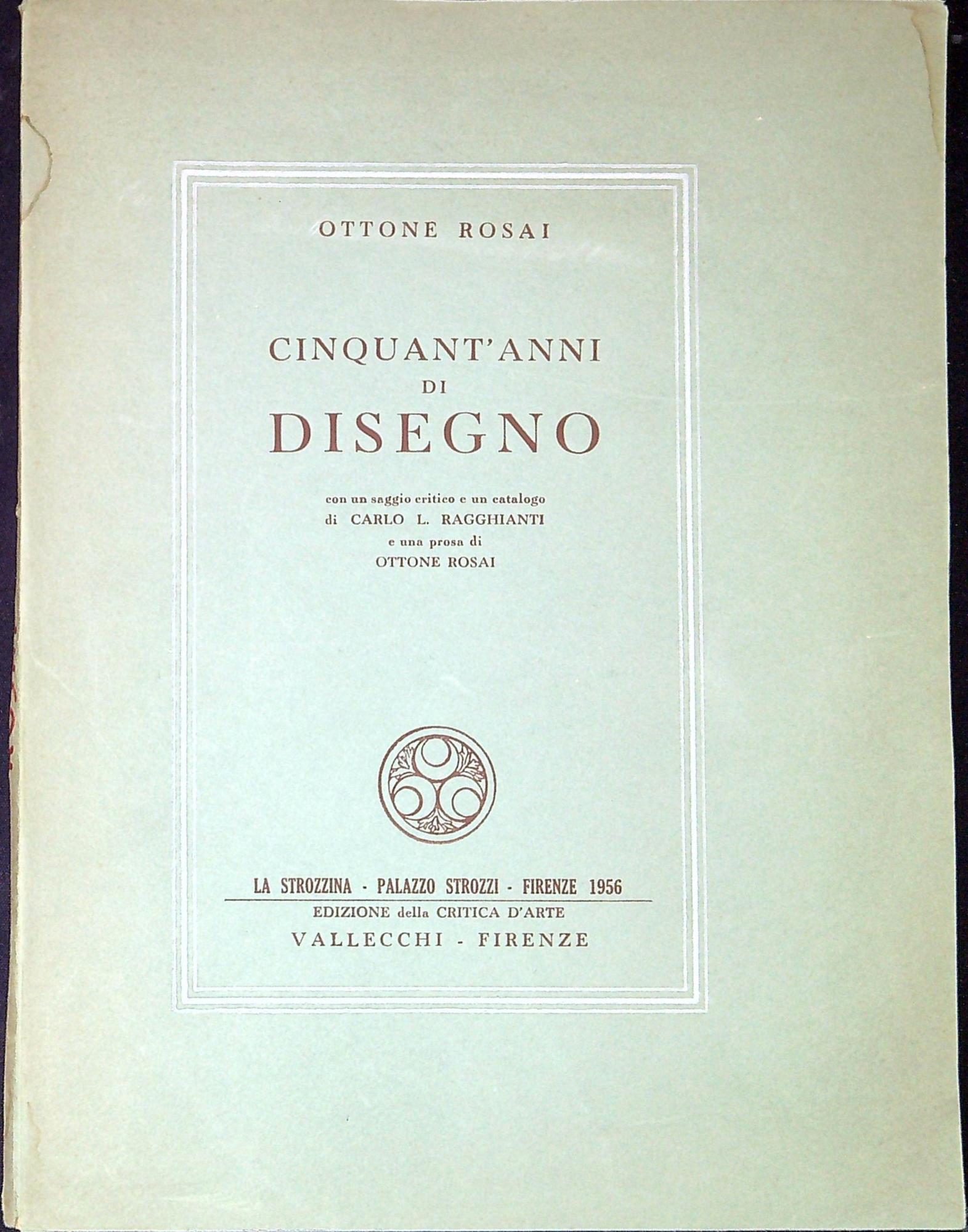 Ottone Rosai. Cinquant'anni di disegno. Con un saggio critico e …