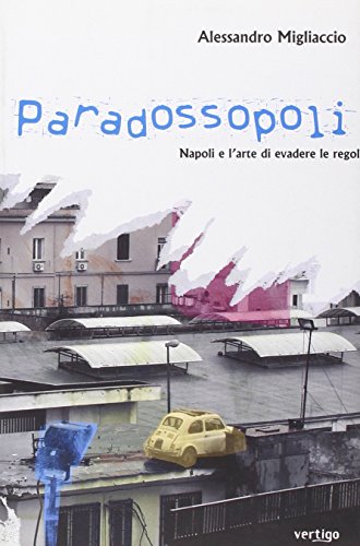 Paradossopoli. Napoli e l'arte di evadere le regole