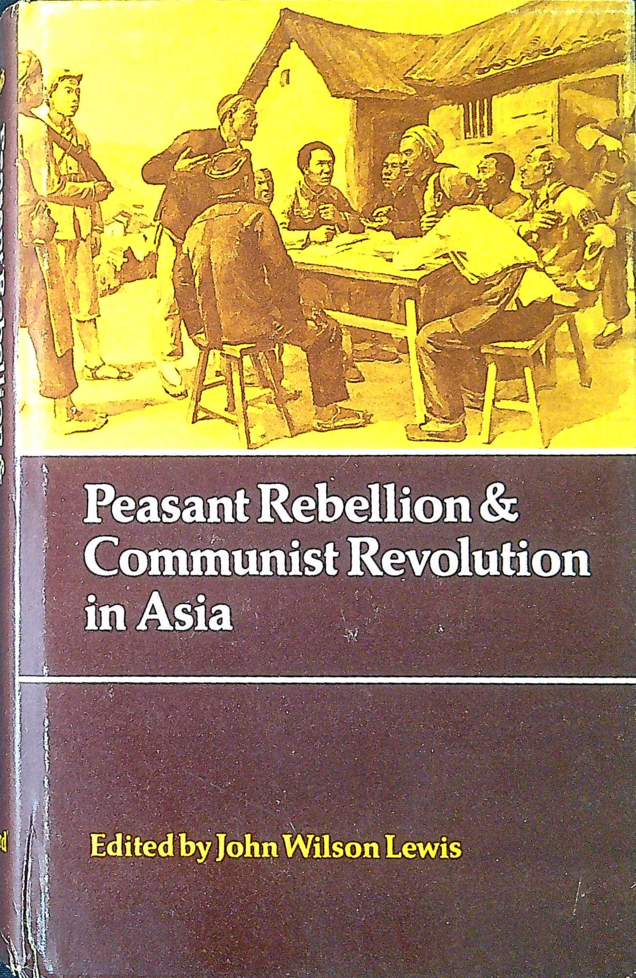 Peasant Rebellion and Communist Revolution in Asia.