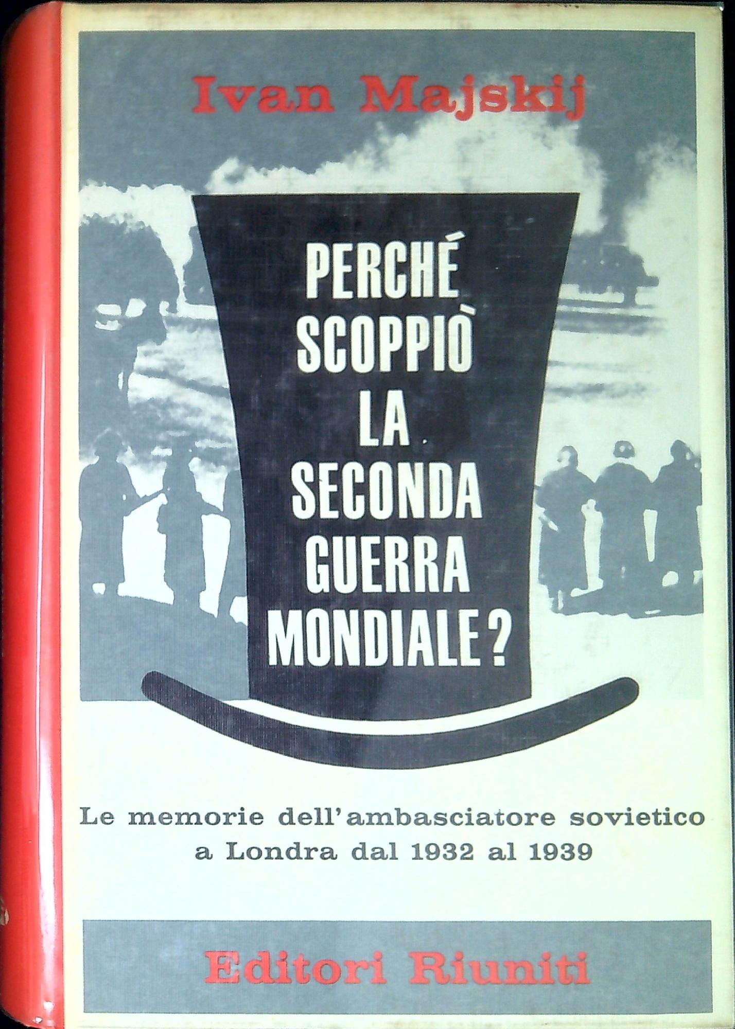Perché scoppiò la seconda guerra mondiale? memorie di un ambasciatore …