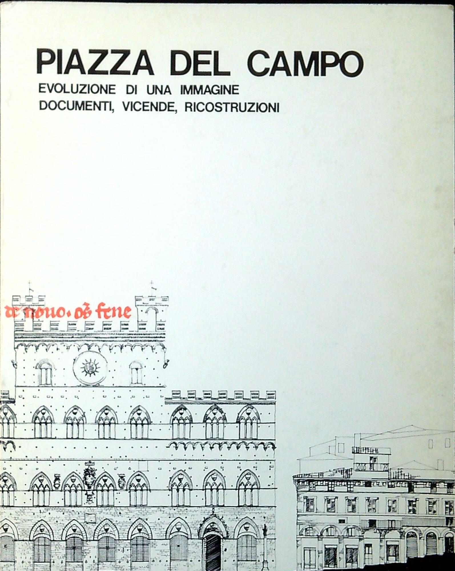 Piazza del Campo : evoluzione di una immagine : documenti, …