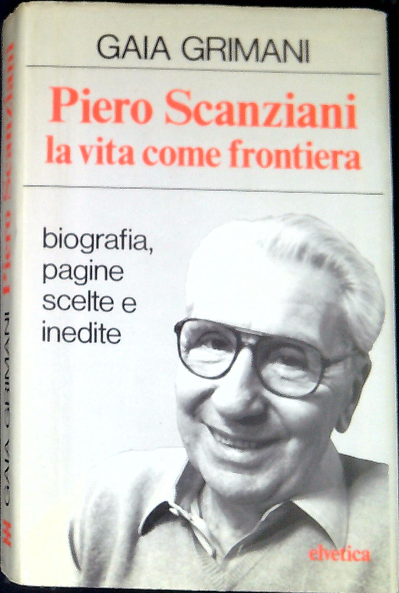 Piero Scanziani : la vita come frontiera : biografia, pagine …