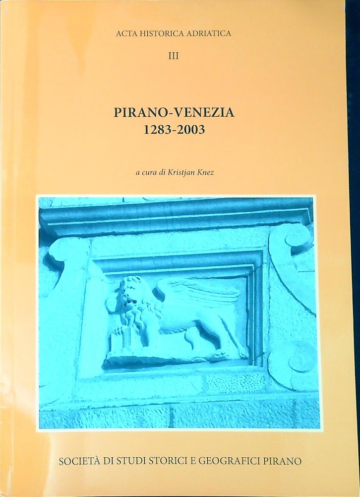 Pirano - Venezia 1283-2003 : atti della tavola rotonda : …