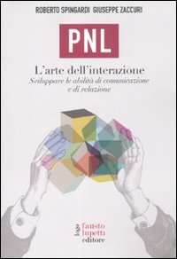 PNL. L'arte dell'interazione. Sviluppare le abilità di comunicazione e di …