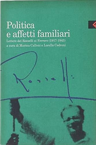 Politica e affetti familiari. Lettere di Amelia, Carlo e Nello …