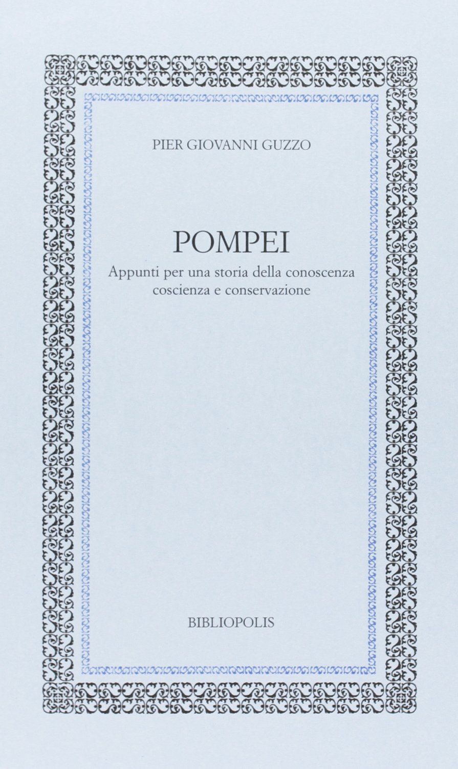 Pompei appunti per una storia della conoscenza coscienza e conservazione