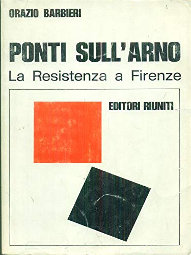 Ponti sull'Arno. La resistenza a Firenze