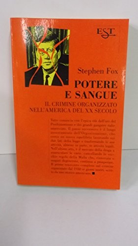 Potere e sangue. Il crimine organizzato nell'America del XX secolo