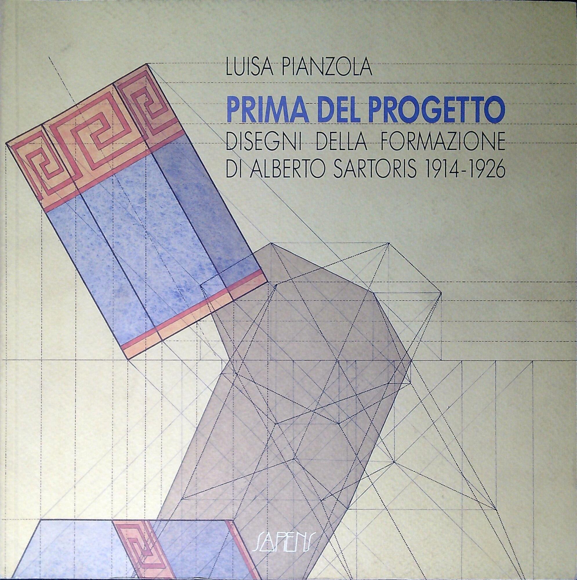 Prima del progetto : disegni della formazione di Alberto Sartoris …