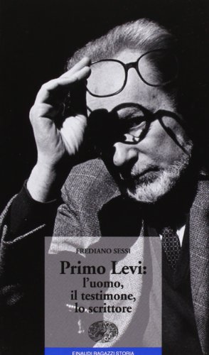 Primo Levi: l'uomo, il testimone, lo scrittore