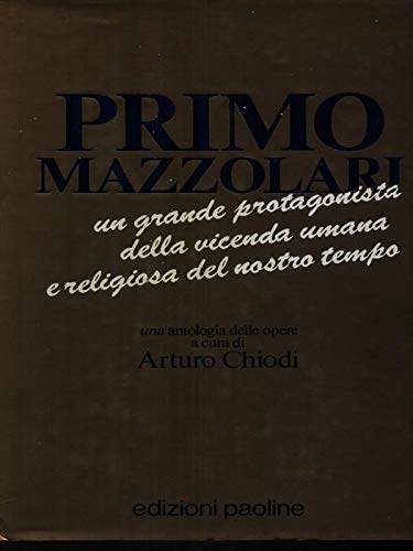 Primo Mazzolari. Un grande protagonista della vicenda umana e religiosa …