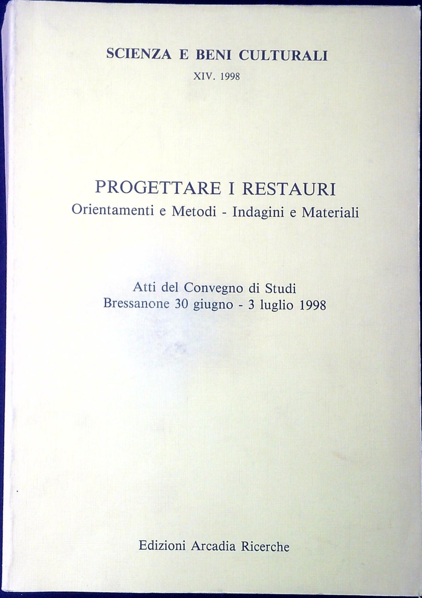 Progettare i restauri: orientamenti e metodi, indagini e materiali : …