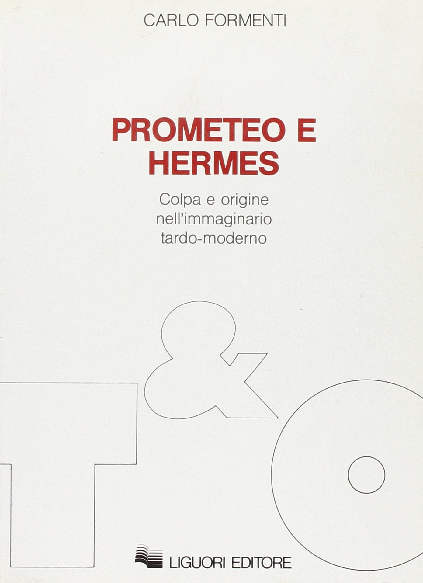 Prometeo e Hermes. Colpa e origine nell'immaginario moderno