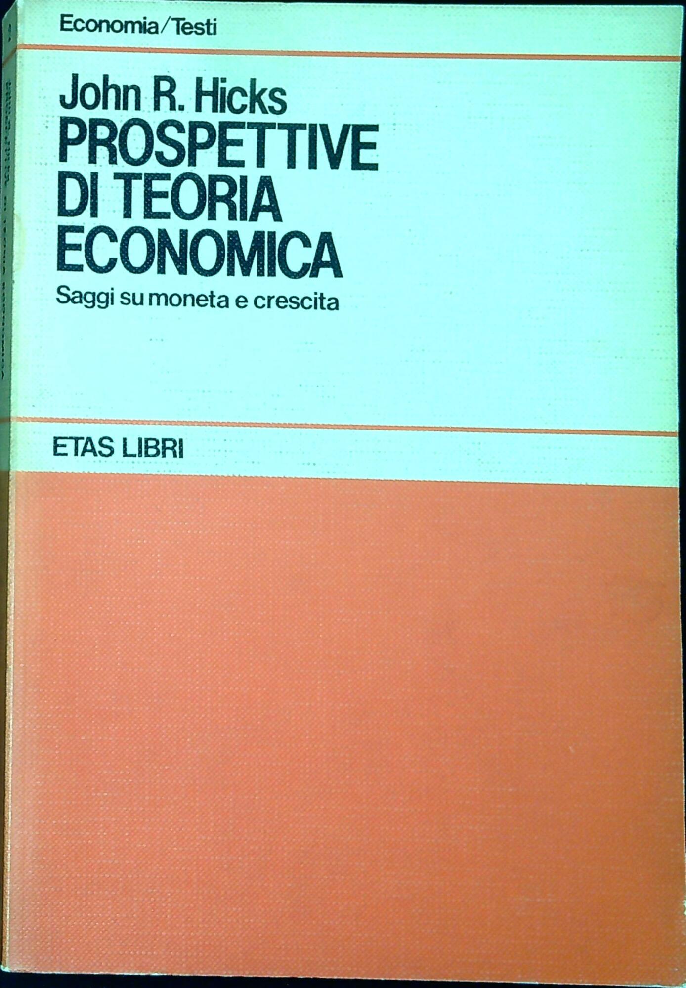 Prospettive di teoria economica : saggi su moneta e crescita