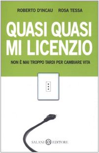 Quasi quasi mi licenzio. Non è mai troppo tardi per …