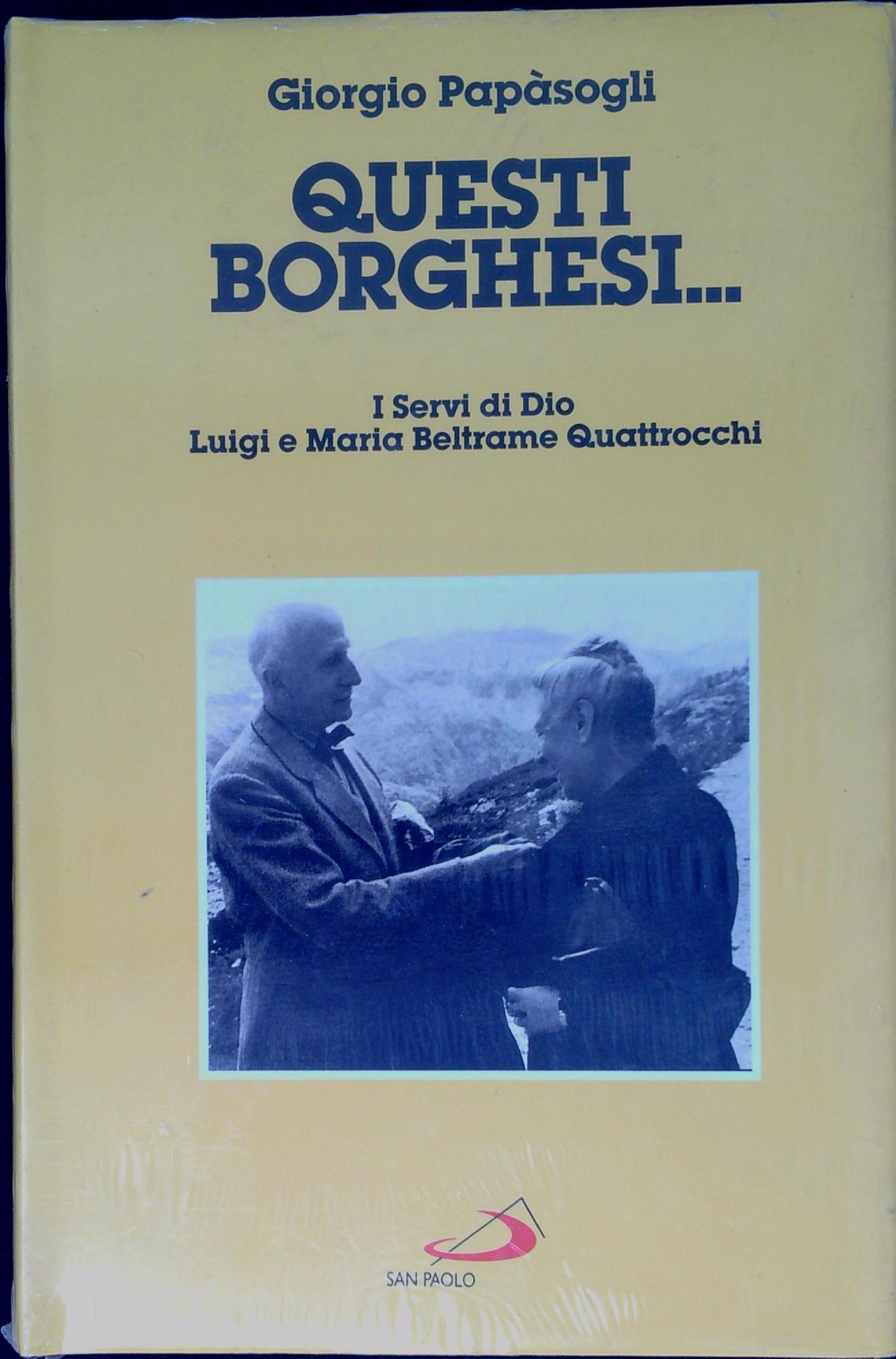 Questi borghesi... : i servi di Dio Luigi e Maria …