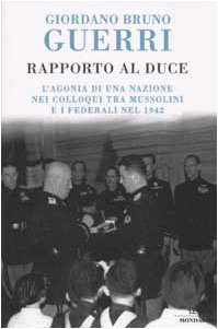 Rapporto al duce. L'agonia di una nazione nei colloqui tra …