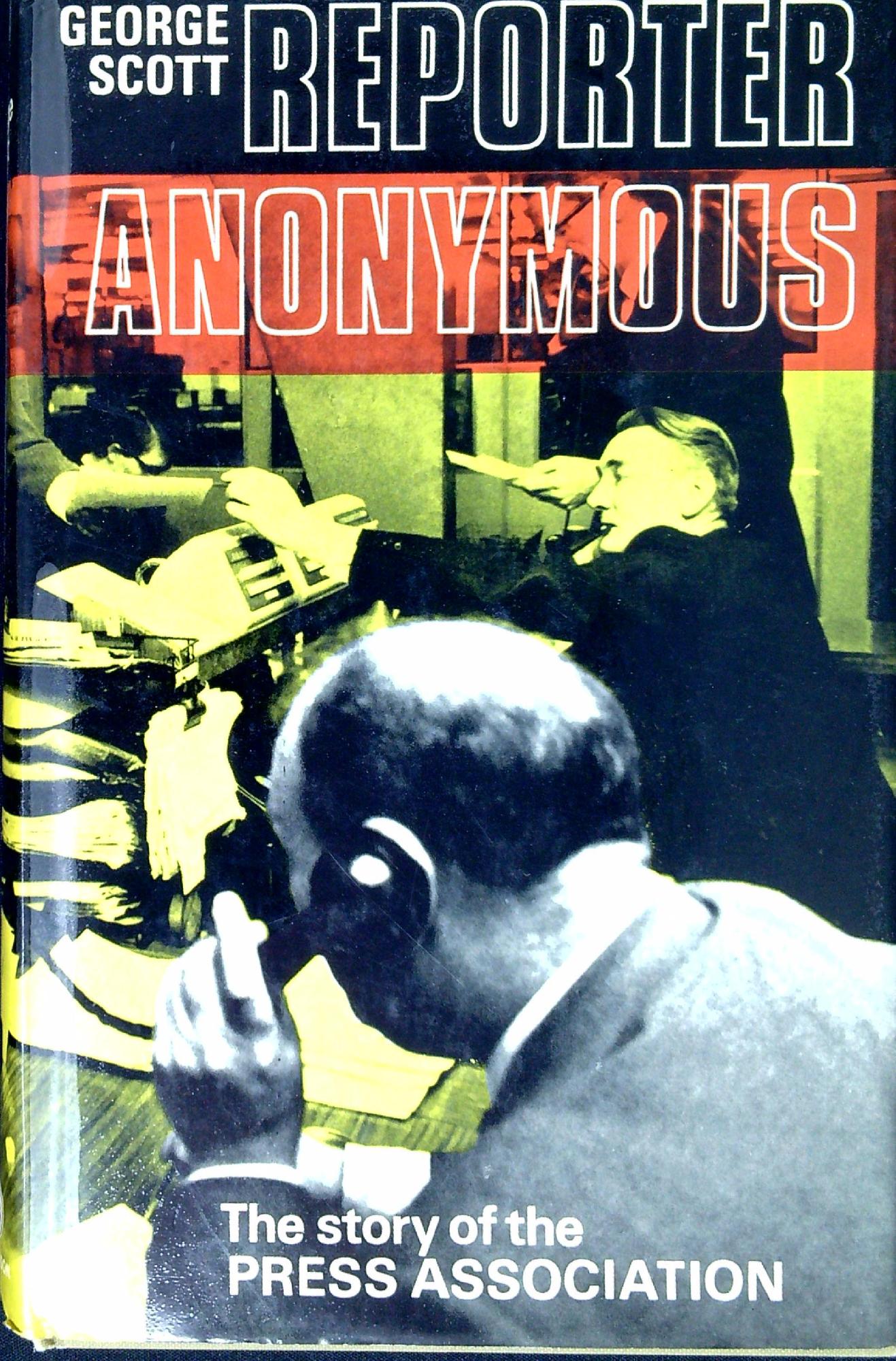 Reporter Anonymous: the Story of the Press Association