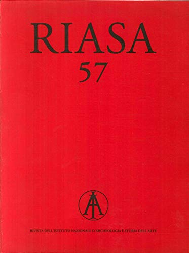 Riasa. Rivista Dell'Istituto Nazionale di Archeologia e Storia Dell'Arte. Vol.57, …