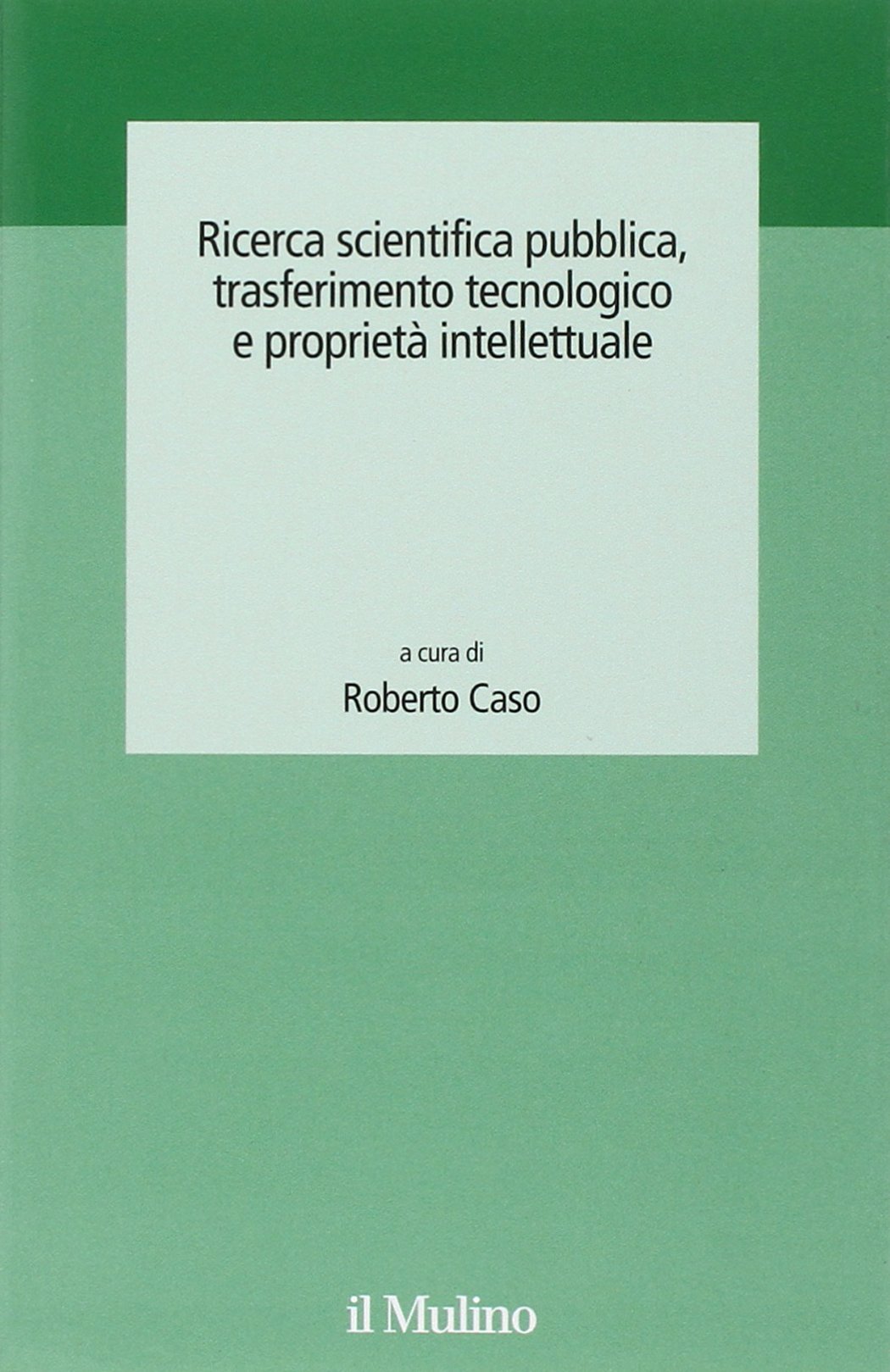 Ricerca scientifica pubblica, trasferimento tecnologico e proprietà intellettuale