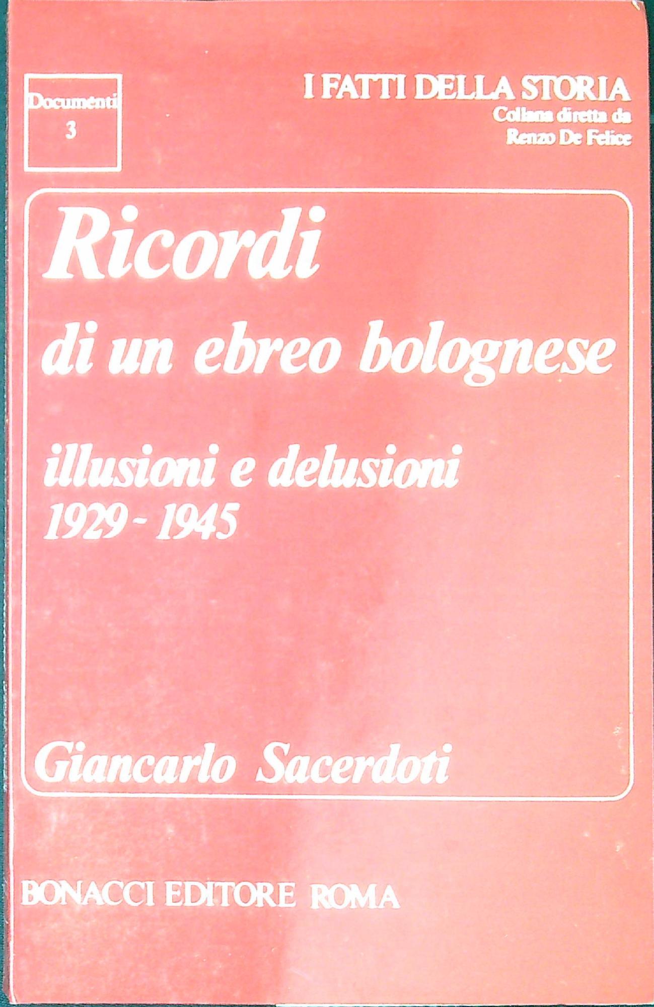 Ricordi di un ebreo bolognese : illusioni e delusioni, 1929-1945