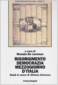 Risorgimento, democrazia, Mezzogiorno d'Italia. Studi in onore di Alfonso Scirocco