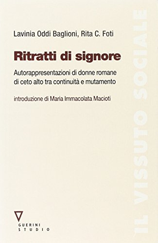 Ritratti di signore. Autorappresentazioni di donne romane di ceto alto …