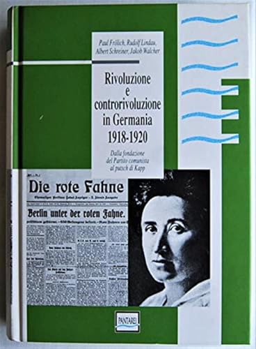 Rivoluzione e controrivoluzione in Germania 1918-1920. Dalla fondazione del Partito …