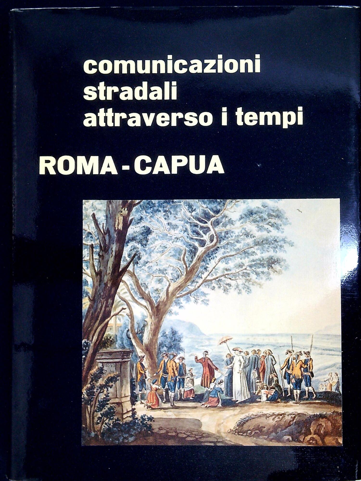 Roma-Capua. Comunicazioni stradali attraverso i tempi , 5