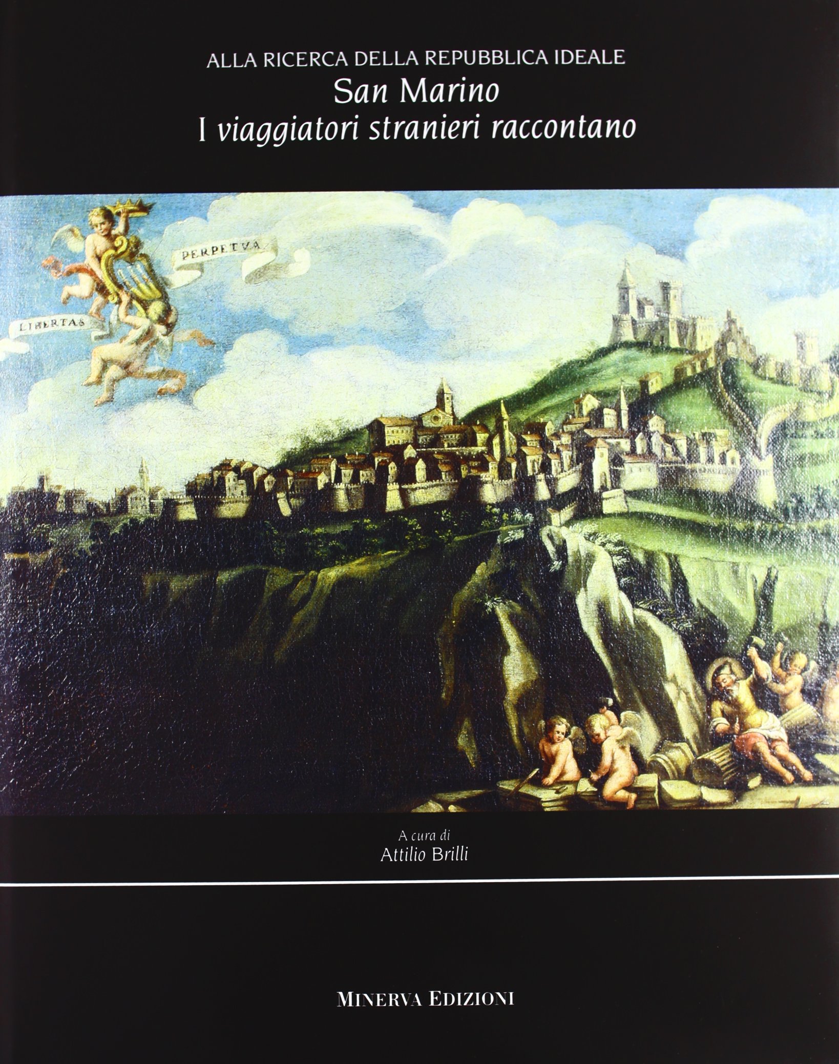 San Marino: i viaggiatori stranieri raccontano. Alla ricerca della Repubblica …