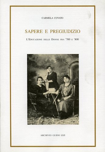 Sapere e pregiudizio. L'educazione delle donne fra '700 e 800