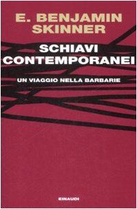 Schiavi contemporanei. Un viaggio nella barbarie