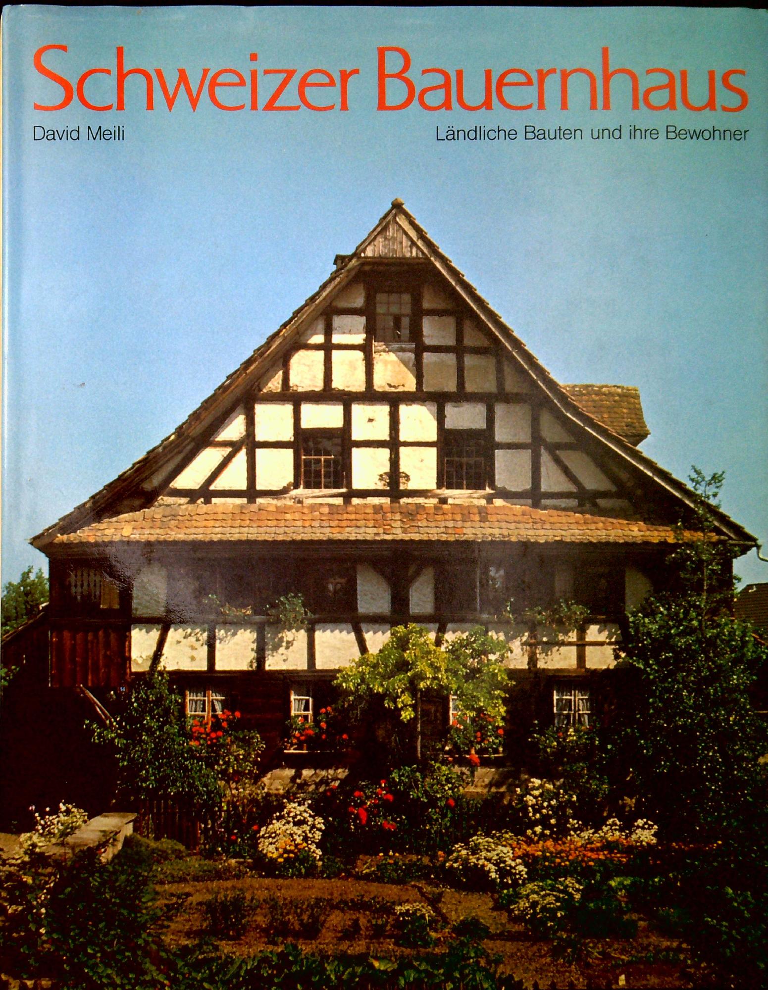 Schweizer Bauernhaus: Landliche Bauten und ihre Bewohner