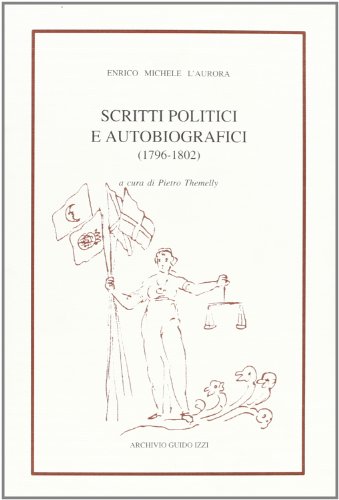 Scritti politici e autobiografici (1796-1802)