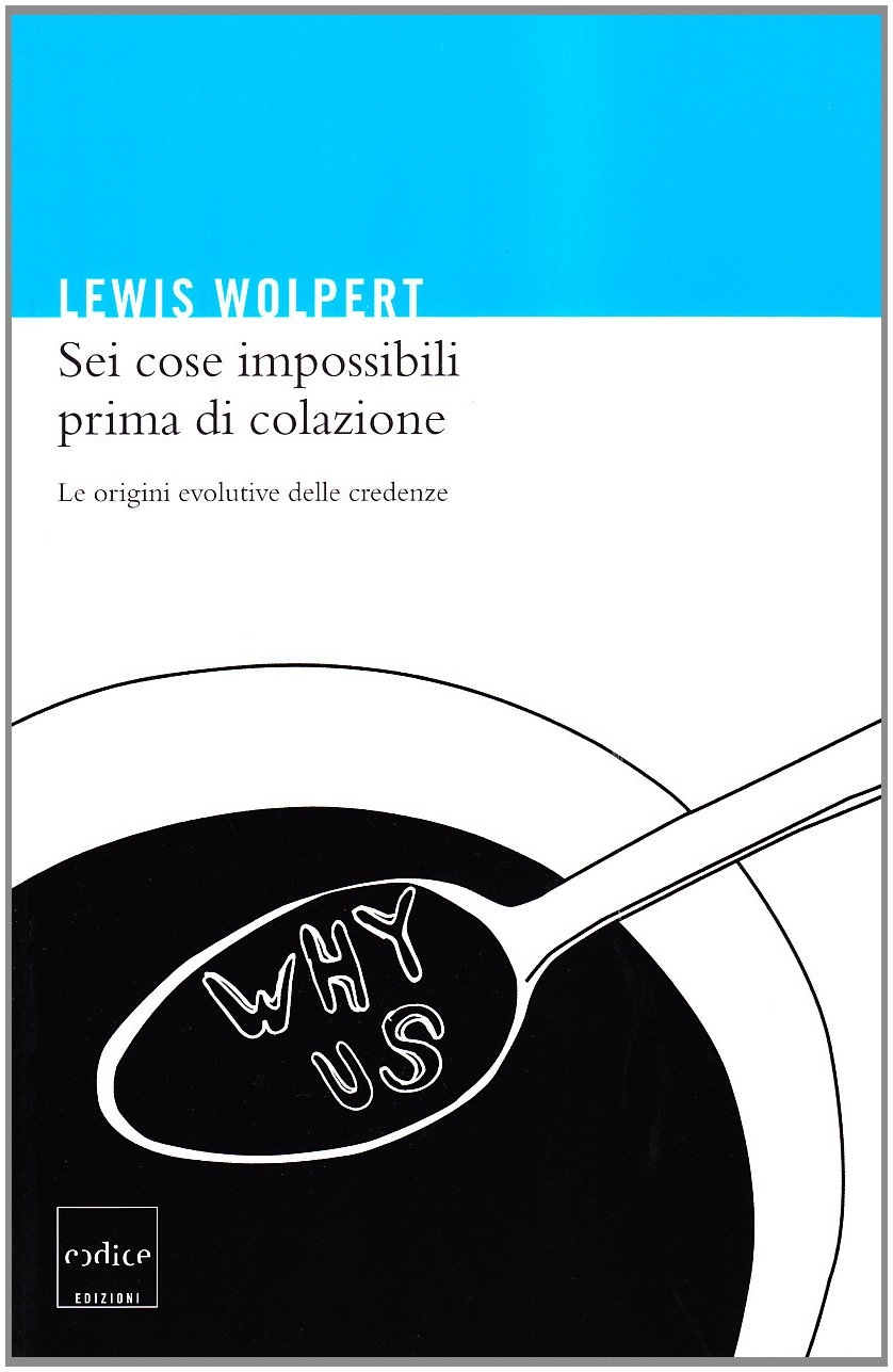 Sei cose impossibili prima di colazione. Le origini evolutive delle …