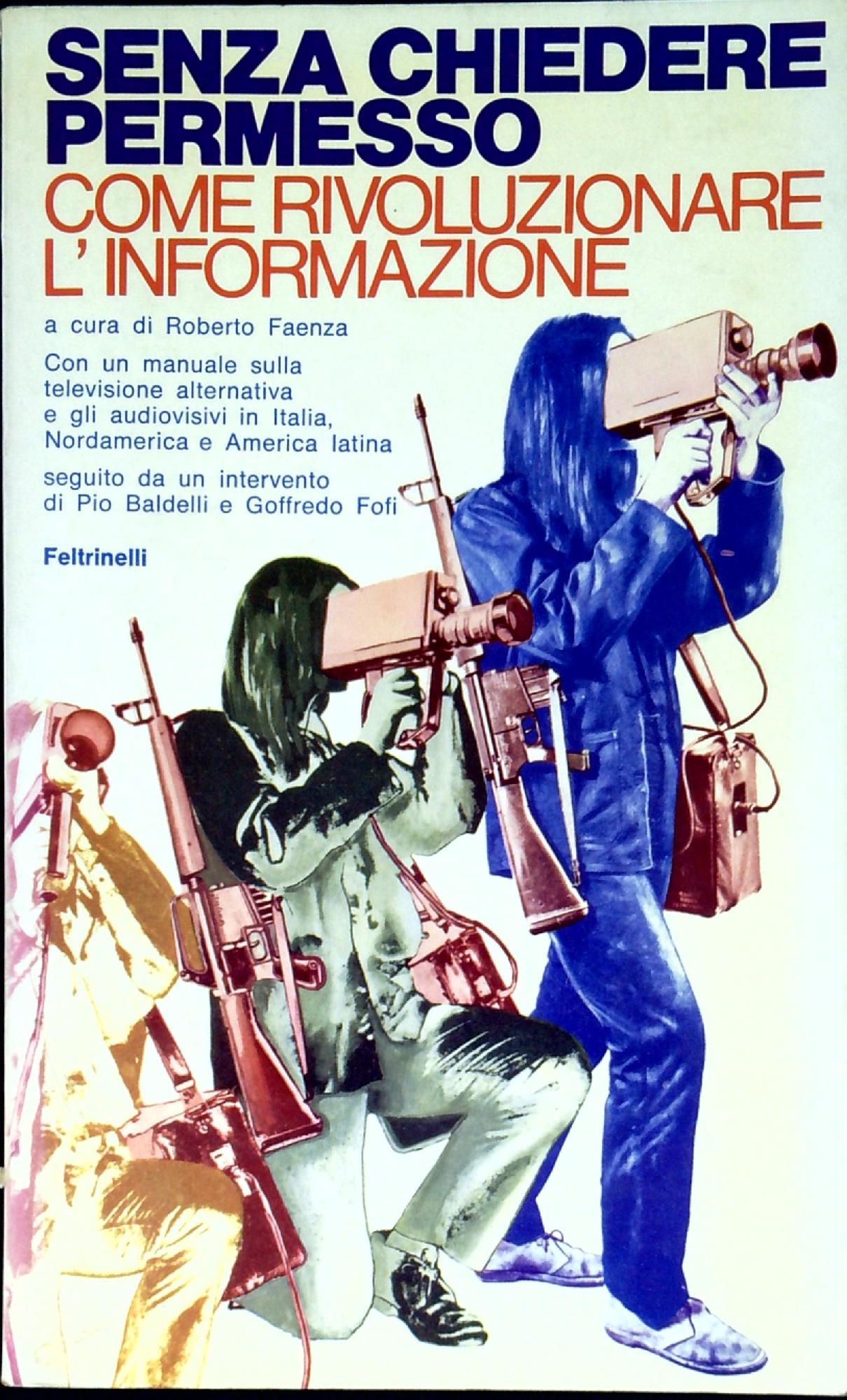 Senza chiedere permesso : come rivoluzionare l'informazione