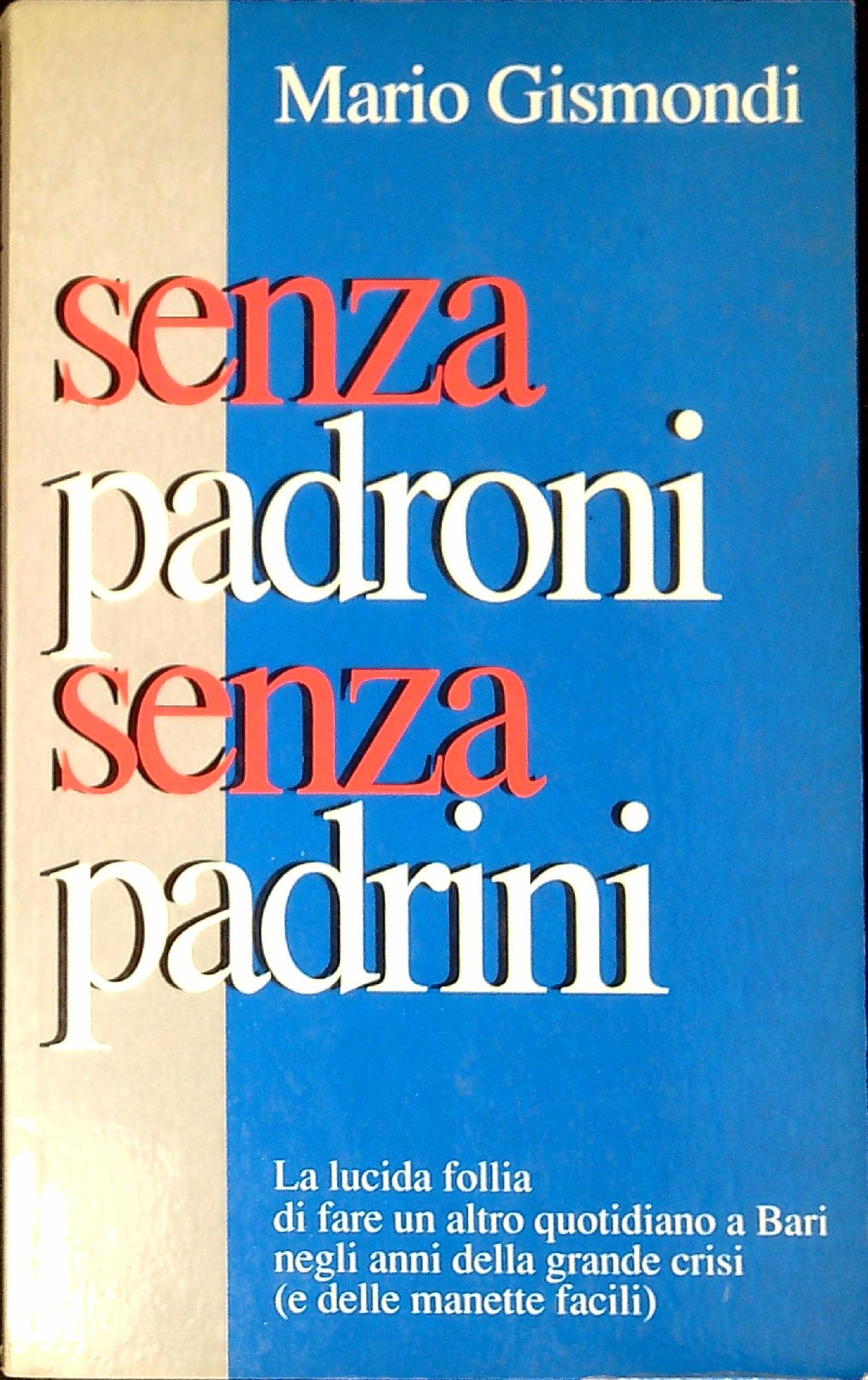 Senza padroni senza padrini : la lucida follia di fare …