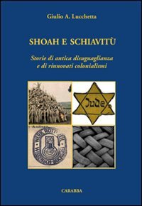 Shoah e schiavitù. Storie di antica disuguaglianza e di rinnovati …