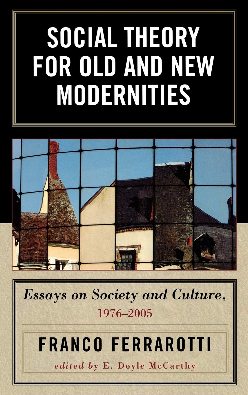 Social Theory for Old and New Modernities: Essays on Society …