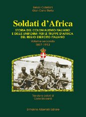 Soldati d'Africa. Storia del colonialismo italiano e delle uniformi per …