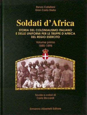 Soldati D'Africa. Storia Del Colonialismo Italiano E Delle Uniformi Per …