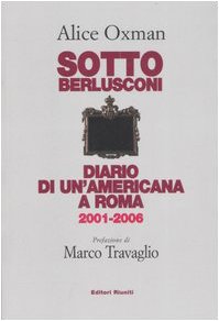 Sotto Berlusconi. Diario di un'americana a Roma 2001-2006