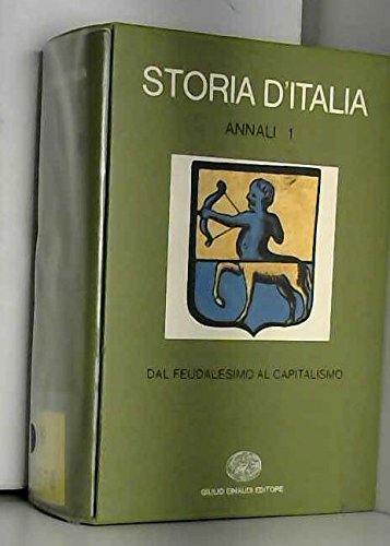 Storia d'Italia. Annali 1. Dal feudalesimo al capitalismo